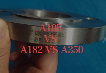 ASTM A105 vs A182 vs A350